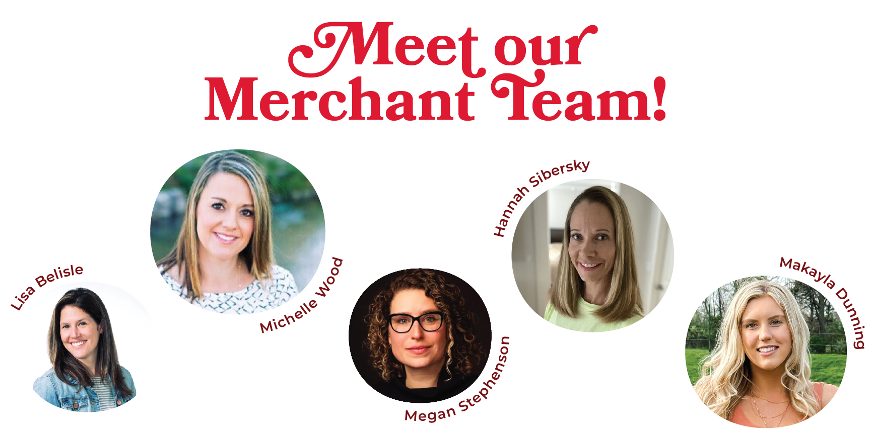 Team Shot-text "Meet our Merchant Team!"  From left to right "Hannah Sibersky",  "Michelle Wood", "Megan Stephenson",  "Lisa Belisle" associated with their profile images 